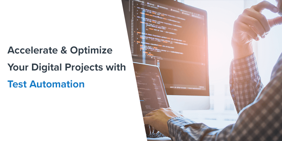 Accelerate and Optimize your digital projects with Test Automation