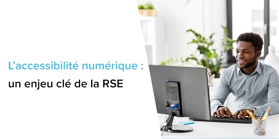 L'accessibilité numérique : un enjeu clé de la RSE