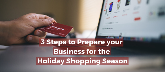 3 Steps to Prepare Your Business for the Holiday Shopping Season