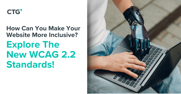 How can you make your website more inclusive? Explore the New WCAG 2.2 Standards!