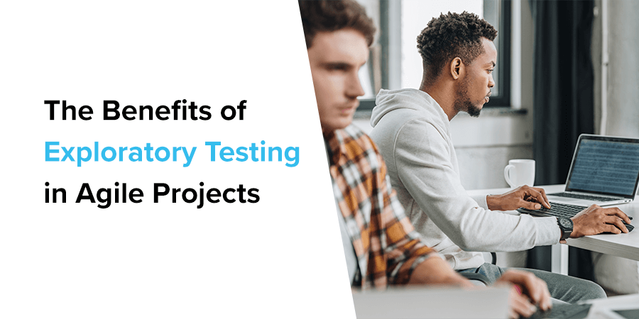 The benefits of exploratory testing in Agile projects