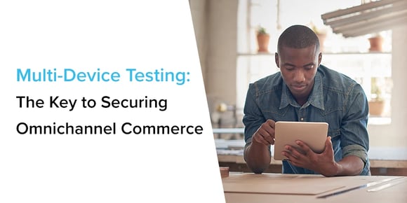 Multi-device testing in omnichannel commerce