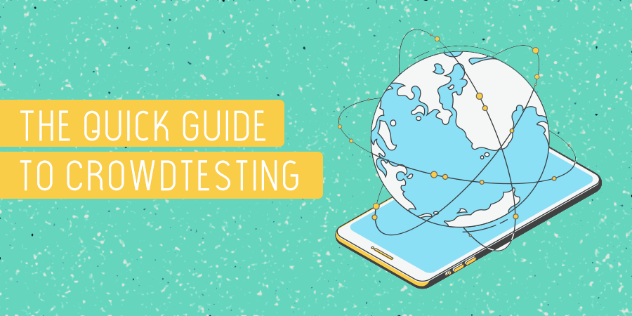 The Quick Guide to Crowdtesting