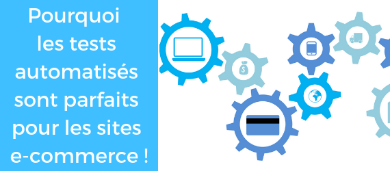 Pourquoi les tests automatisés sont parfaits pour les sites e-commerce !