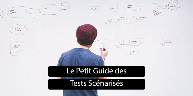 Le Petit Guide des Tests Scénarisés