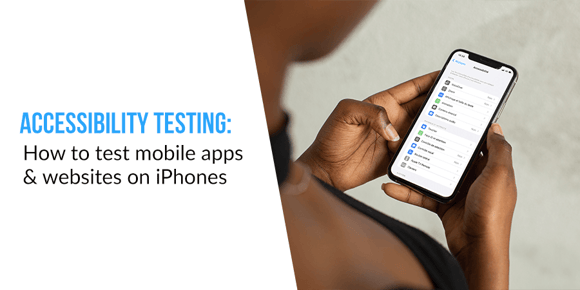 Accessibility testing on mobile apps and websites for iOS