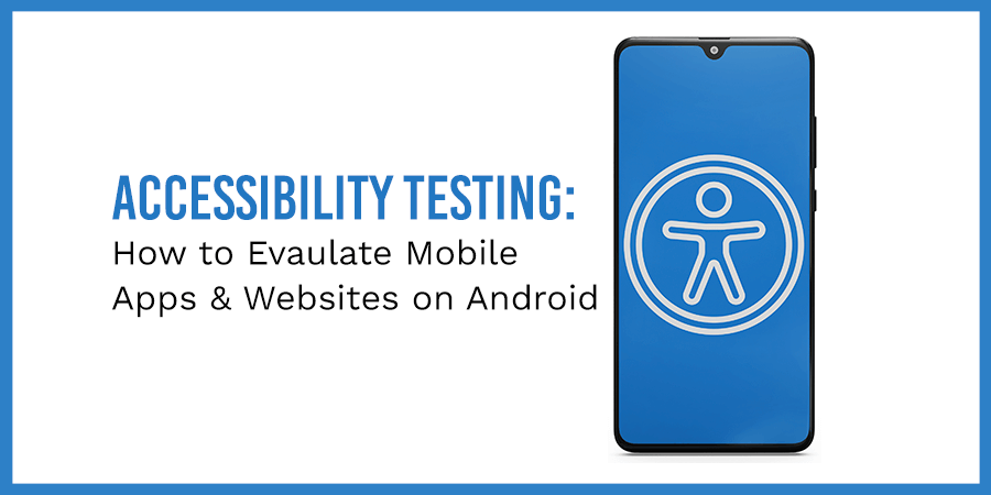 How to Perform Accessibility Testing on Android Devices