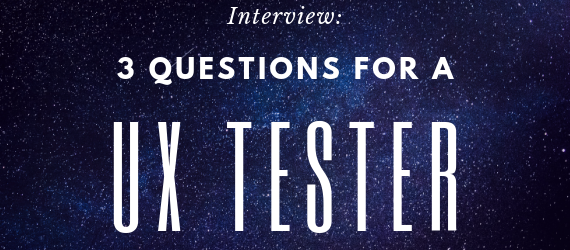 Interview: 3 Questions For a UX Tester