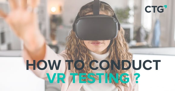 How to conduct Virtual Reality (VR) testing?