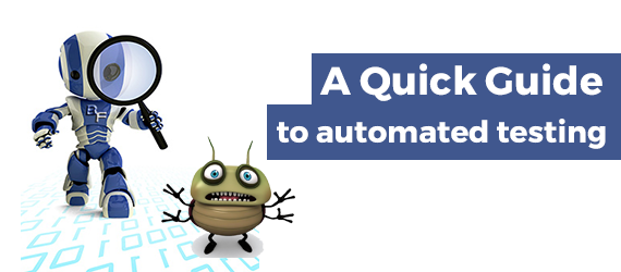 A Quick Guide to Automated Testing