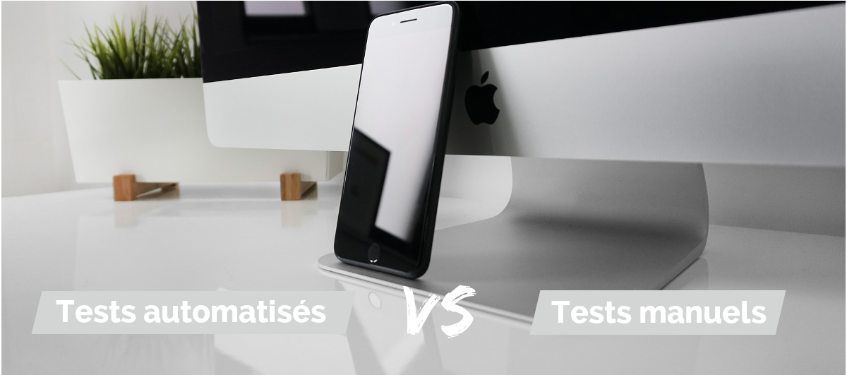 Tests automatisés et tests manuels : doit-on choisir ?