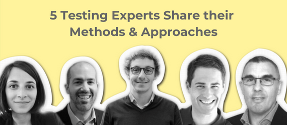 5 Testing Experts Share Their Methods and Approaches